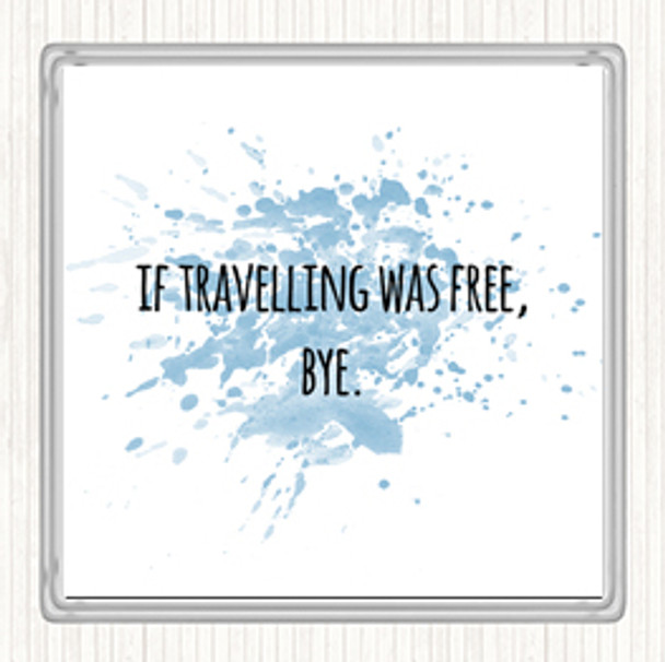 Blue White Travelling Free Inspirational Quote Coaster