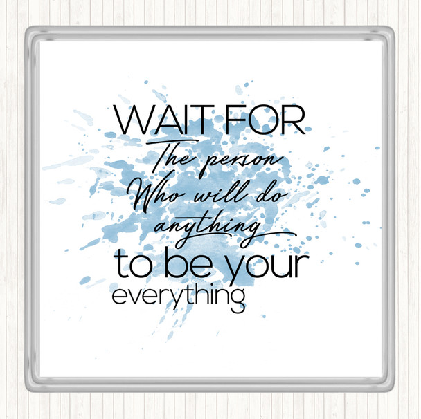 Blue White Wait For The Person Inspirational Quote Coaster