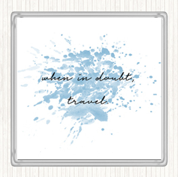 Blue White When In Doubt Inspirational Quote Coaster