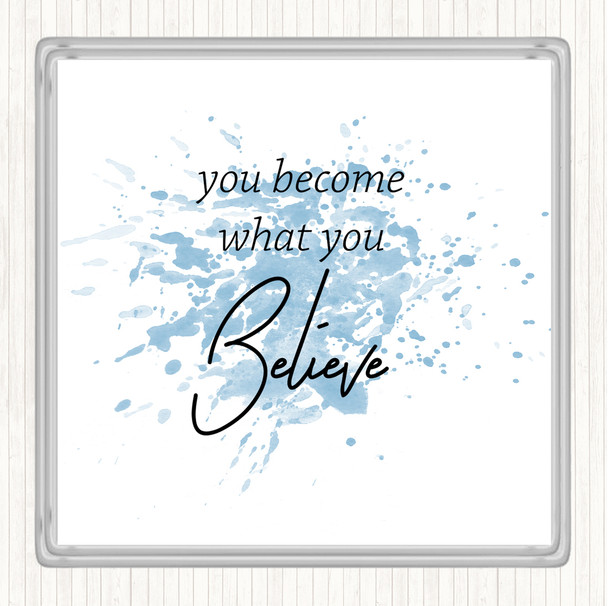 Blue White You Become What You Believe Inspirational Quote Coaster
