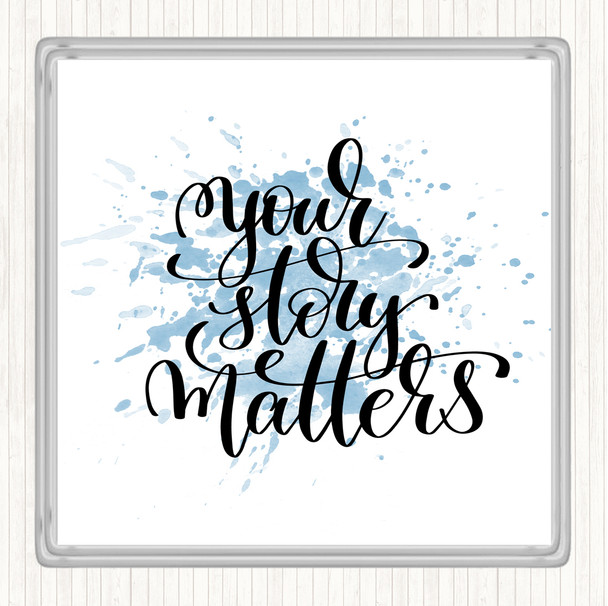 Blue White Your Story Matters Inspirational Quote Coaster