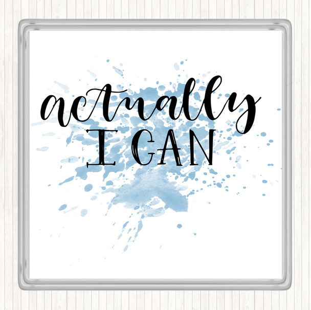 Blue White Actually I Can Inspirational Quote Coaster
