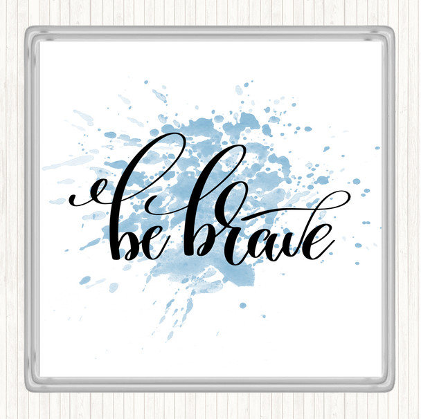 Blue White Brave Inspirational Quote Coaster