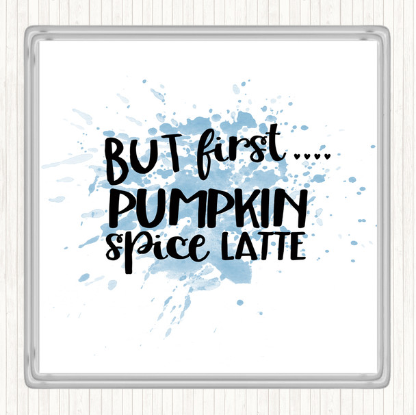 Blue White But First Pumpkin Spice Latte Inspirational Quote Coaster