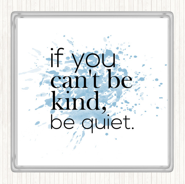 Blue White Cant Be Kind Inspirational Quote Coaster