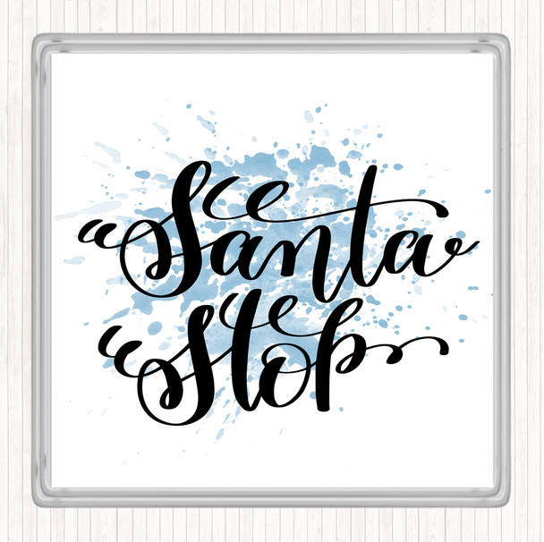 Blue White Christmas Santa Stop Inspirational Quote Coaster