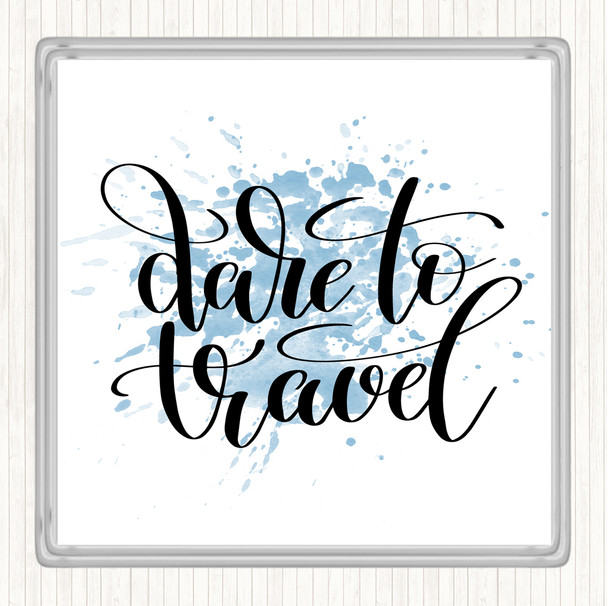 Blue White Dare To Travel Inspirational Quote Coaster