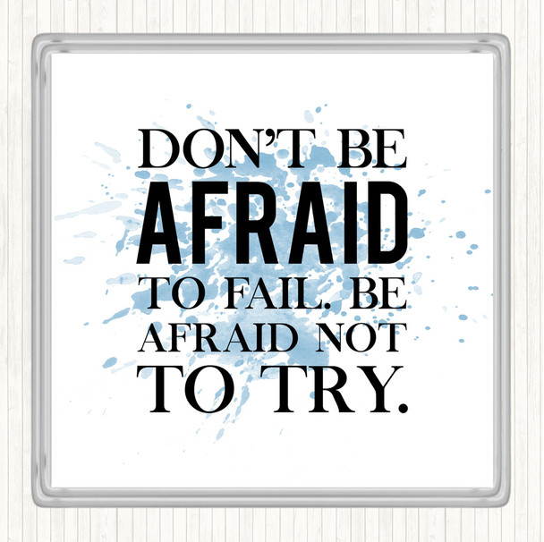 Blue White Don't Be Afraid Inspirational Quote Coaster Blue White Don't Be Afraid Inspirational Quote Coaster