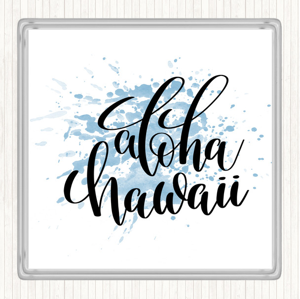 Blue White Aloha Hawaii Inspirational Quote Coaster Blue White Aloha Hawaii Inspirational Quote Coaster