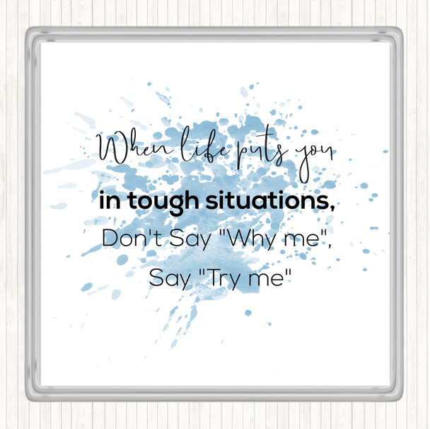 Blue White Don't Say Why Me Inspirational Quote Coaster
