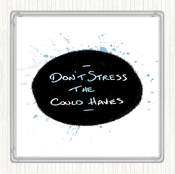 Blue White Don't Stress Could Haves Inspirational Quote Coaster