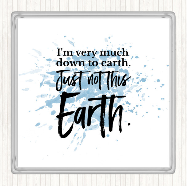 Blue White Down To Earth Inspirational Quote Coaster