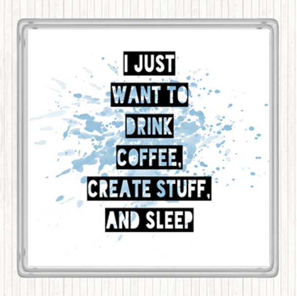 Blue White Drink Coffee Create Stuff And Sleep Quote Coaster