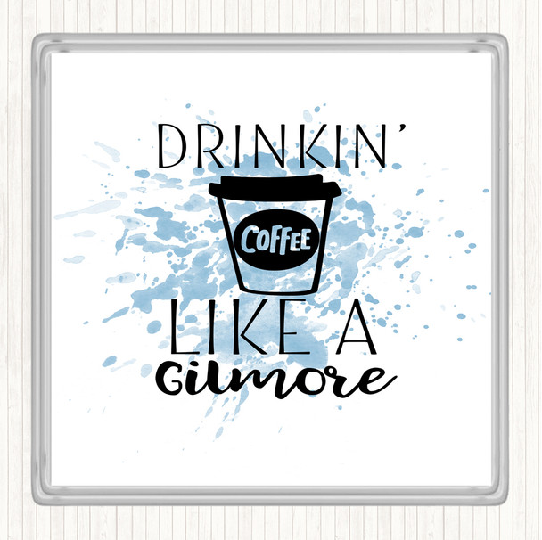 Blue White Drinkin Coffee Like A Gilmore Inspirational Quote Coaster