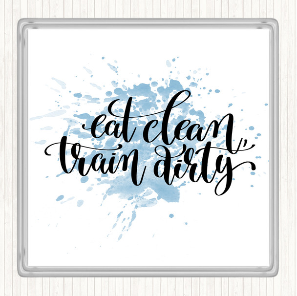 Blue White Eat Clean Train Dirty Inspirational Quote Coaster