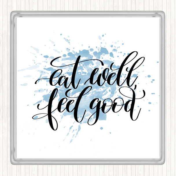 Blue White Eat Well Feel Good Inspirational Quote Coaster