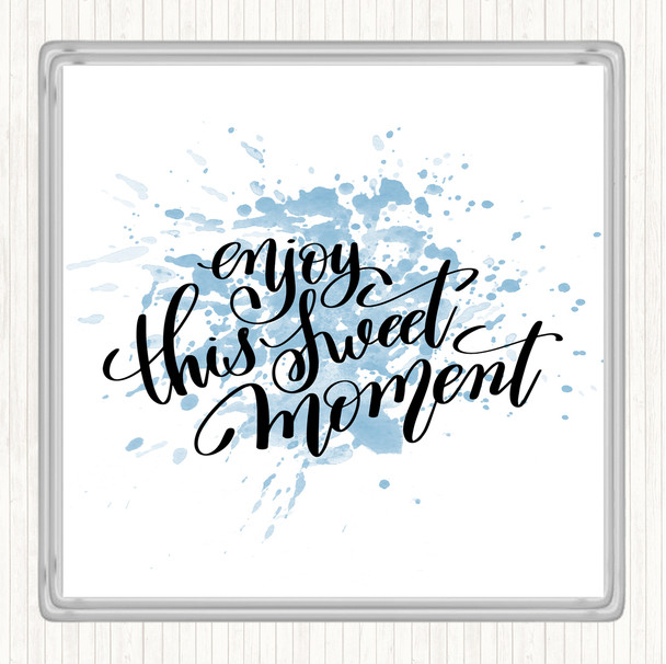 Blue White Enjoy This Sweet Moment Inspirational Quote Coaster