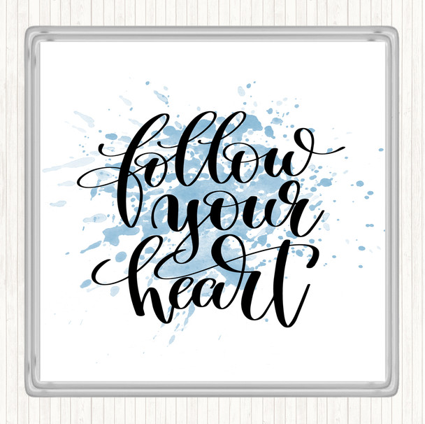 Blue White Follow Your Heart Inspirational Quote Coaster