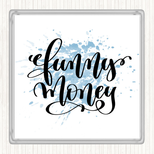 Blue White Funny Money Inspirational Quote Coaster