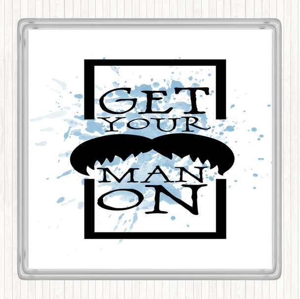 Blue White Get Your Man On Mustache Inspirational Quote Coaster