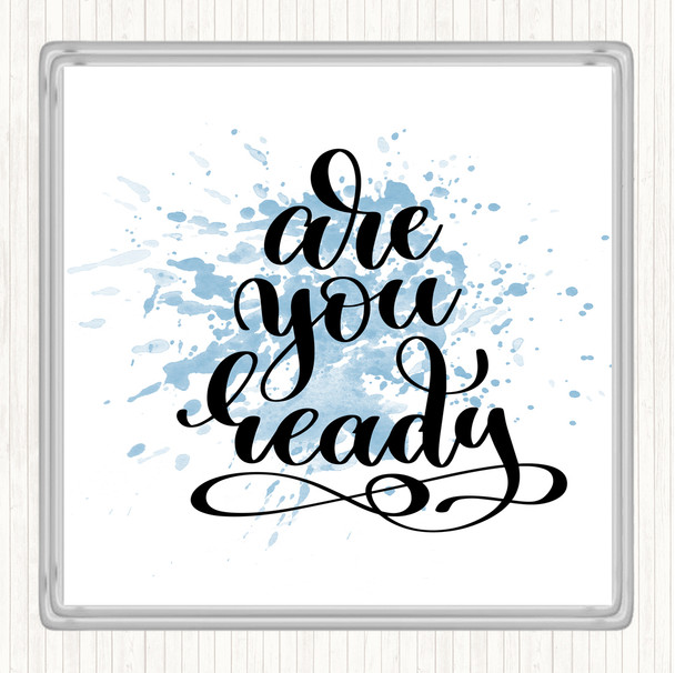 Blue White Are You Ready Inspirational Quote Coaster