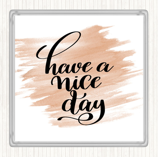 Watercolour Have Nice Day Quote Coaster