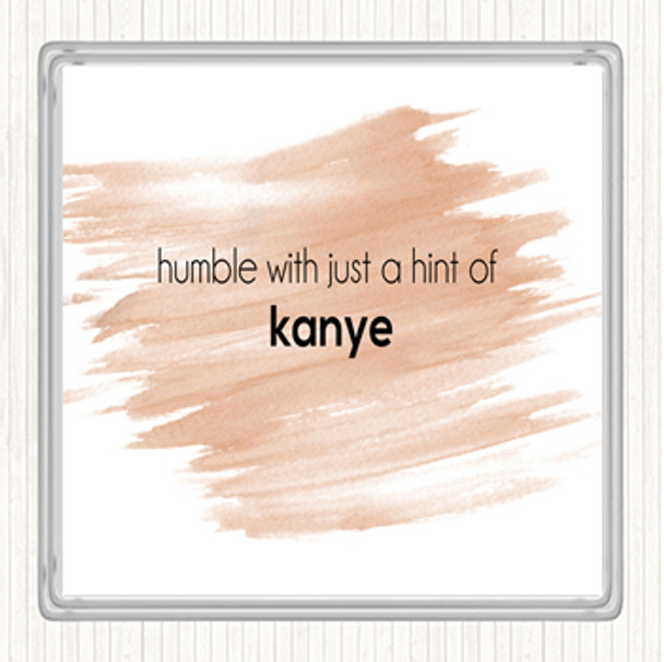 Watercolour Humble With A Hint Of Kanye Quote Coaster