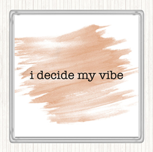 Watercolour I Decide My Vibe Quote Coaster