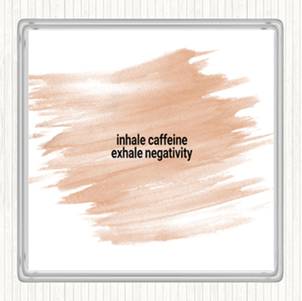 Watercolour Inhale Caffeine Exhale Negativity Quote Coaster