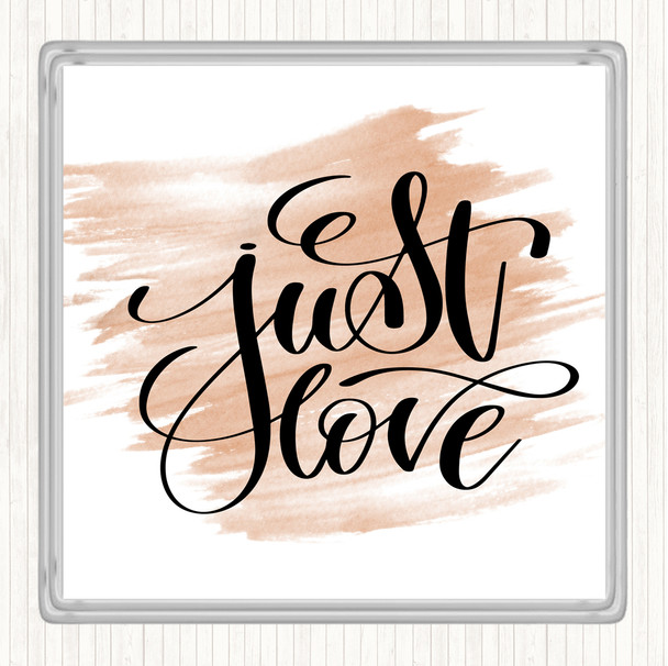 Watercolour Just Love Quote Coaster
