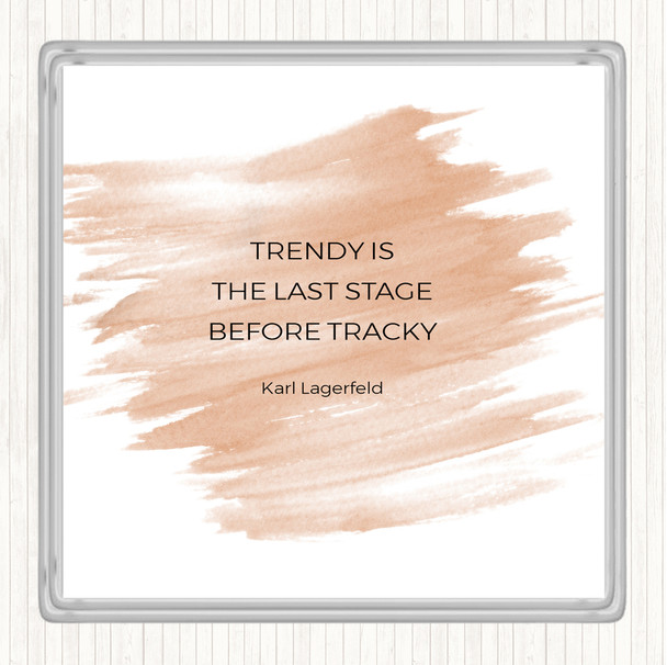 Watercolour Karl Lagerfield Trendy Before Tacky Quote Coaster
