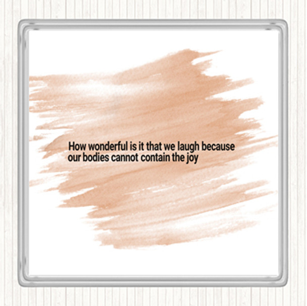 Watercolour Laugh Because Our Bodies Cannot Contain The Joy Quote Coaster