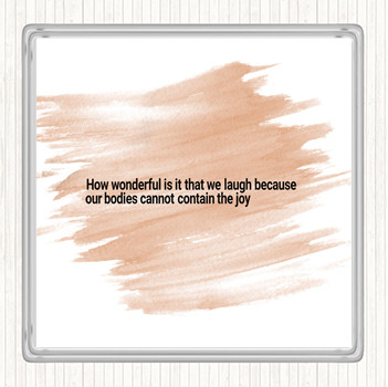 Watercolour Laugh Because Our Bodies Cannot Contain The Joy Quote Coaster