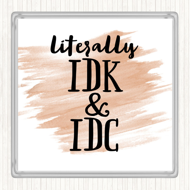 Watercolour Literally I Don't Know And I Don't Care Quote Coaster