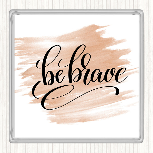 Watercolour Be Brave Swirl Quote Coaster