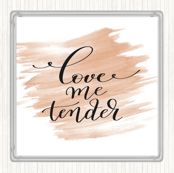 Watercolour Love Me Tender Quote Coaster