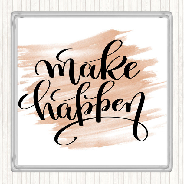 Watercolour Make Happen Quote Coaster