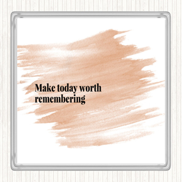 Watercolour Make Today Worth Remembering Quote Coaster