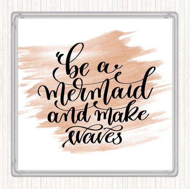 Watercolour Be Mermaid Make Waves Quote Coaster