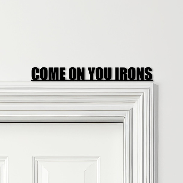 Door Topper Come On You Irons West Ham United Football Various Colours Sign