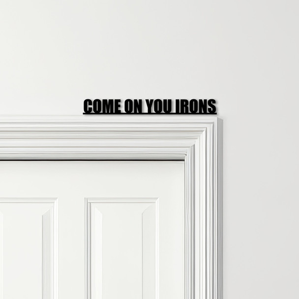 Door Topper Come On You Irons West Ham United Football Various Colours Sign