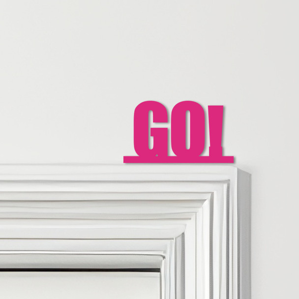 Door Topper Go Quote Various Colours Top Of Door Frame Decorative Sign