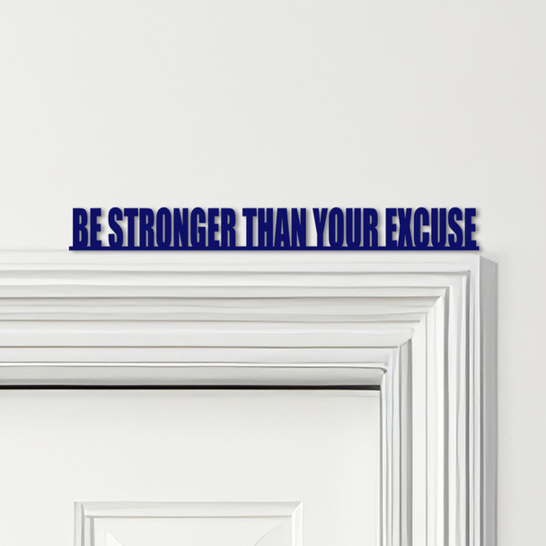Door Topper Be Stronger Than Your Excuse Gym Quote Various Colours Decor Sign