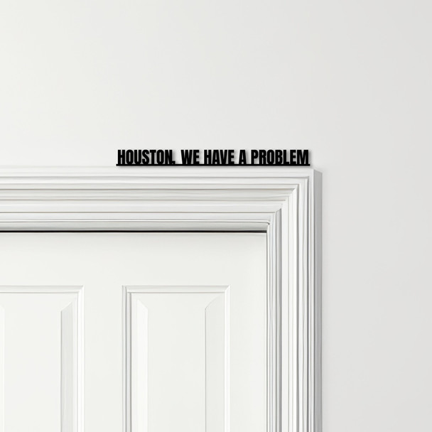 Door Topper Houston, We Have A Problem Movie Quote Various Colours Decor Sign