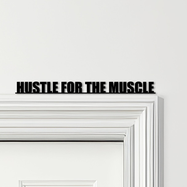 Door Topper Hustle For The Muscle Fitness Gym Quote Various Colours Decor Sign