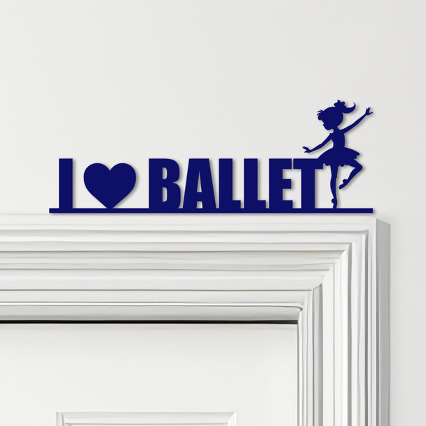 Door Topper I Love Ballet Dancer Kids Room Decor Various Colours Decorative Sign