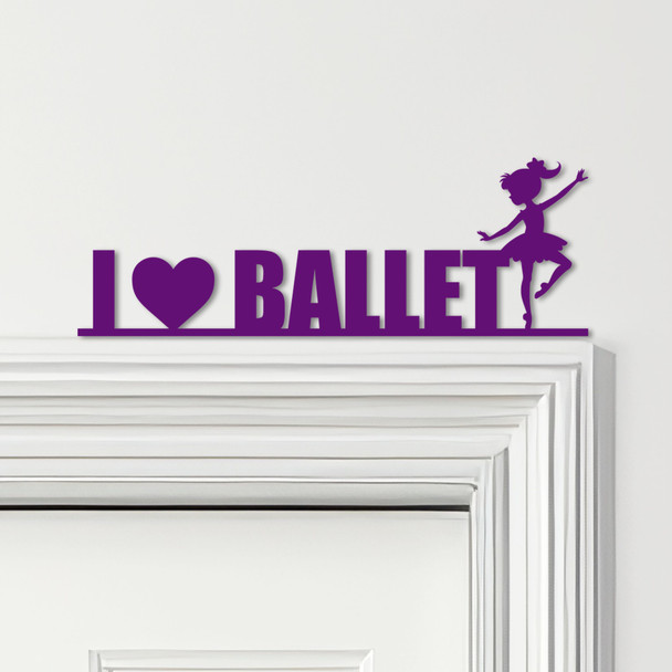 Door Topper I Love Ballet Dancer Kids Room Decor Various Colours Decorative Sign
