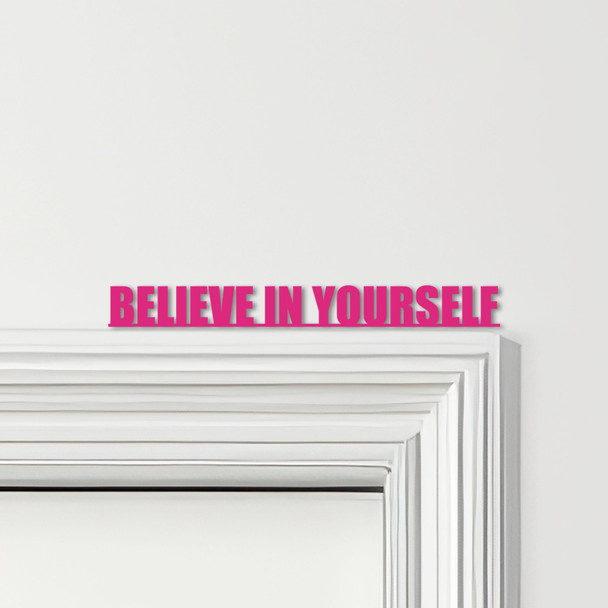 Door Topper Believe In Yourself Quote Various Colours Decorative Sign