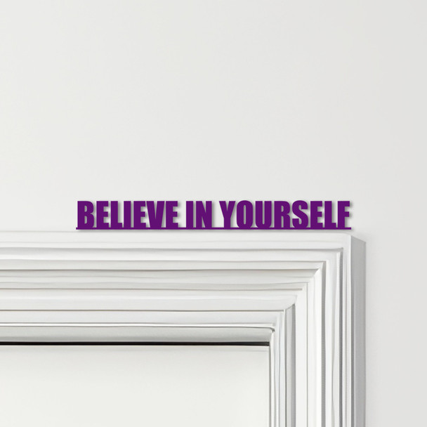 Door Topper Believe In Yourself Quote Various Colours Decorative Sign