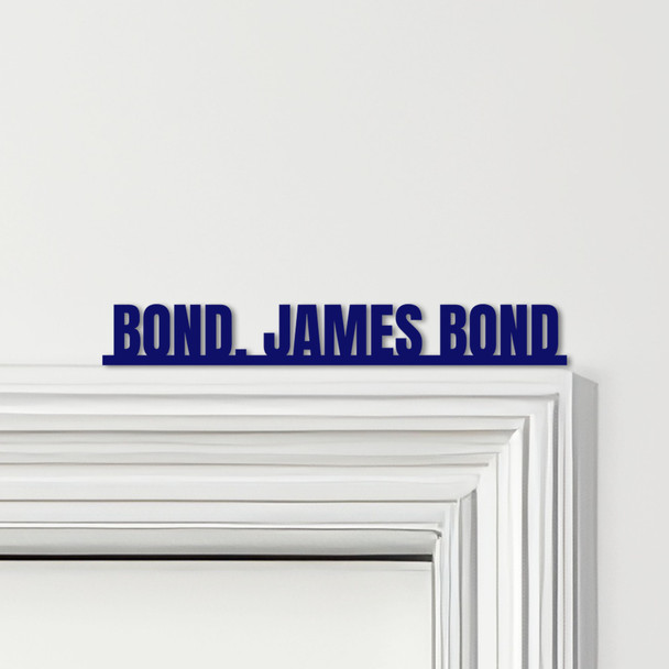 Door Topper James Bond Movie Quote Various Colours Top Of Door Decorative Sign